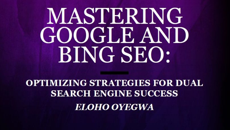 Mastering Google and Bing SEO by the author, Eloho Oyegwa, is officially available on Amazon